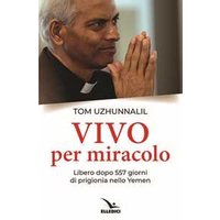 Vivo per miracolo. Libero dopo 557 giorni di prigionia nello Yemen