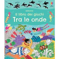 Tra le onde. Il libro dei giochi. Ediz. a colori
