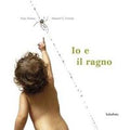 Io e il ragno. Ediz. a colori