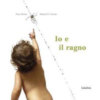 Io e il ragno. Ediz. a colori
