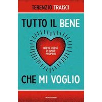 Tutto il bene che mi voglio. Breve corso di amor proprio