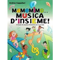 MaMeMiMo… Musica d'insieme! 13 brani di musica d'insieme da 3 a 6 note