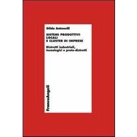 Sistemi produttivi locali e cluster di imprese. Distretti industriali, tecnologici e proto-distretti
