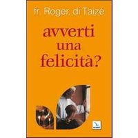 Avverti una felicità?