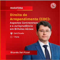 Direito de Arrependimento (CDC): Aspectos Controversos e a Jurisprudência em Bilhetes Aéreos