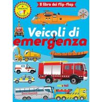 Veicoli di emergenza. Il libro dei flip flap. Ediz. a colori
