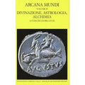 Arcana mundi. Vol. 2: Divinazione, astrologia, alchimia.