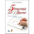 I cinque linguaggi dell'amore. Come dire «ti amo» alla persona amata