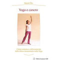 Yoga e cancro. Calore animico e rafforzamento delle difese immunitarie nello yoga