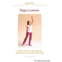 Yoga e cancro. Calore animico e rafforzamento delle difese immunitarie nello yoga