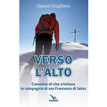 Verso l'alto. Cammino di vita cristiana in compagnia di san Francesco di Sales