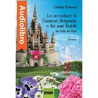 Le avventure di Carmine Belmonte e dei suoi fratelli - La città dei fiori - I Volume