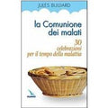 La comunione dei malati. 30 celebrazioni per il tempo della malattia