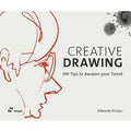 Creative drawing. 100 tips to expand your talent. Ediz. a colori