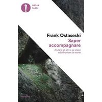 Saper accompagnare. Aiutare gli altri e se stessi ad affrontare la morte