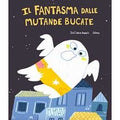 Il fantasma dalle mutande bucate. Ediz. illustrata