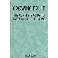 Easylife Complete Guide To Growing Fruit At Home Book
